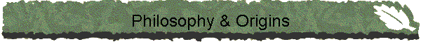 Philosophy & Origins