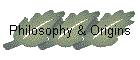 Philosophy & Origins